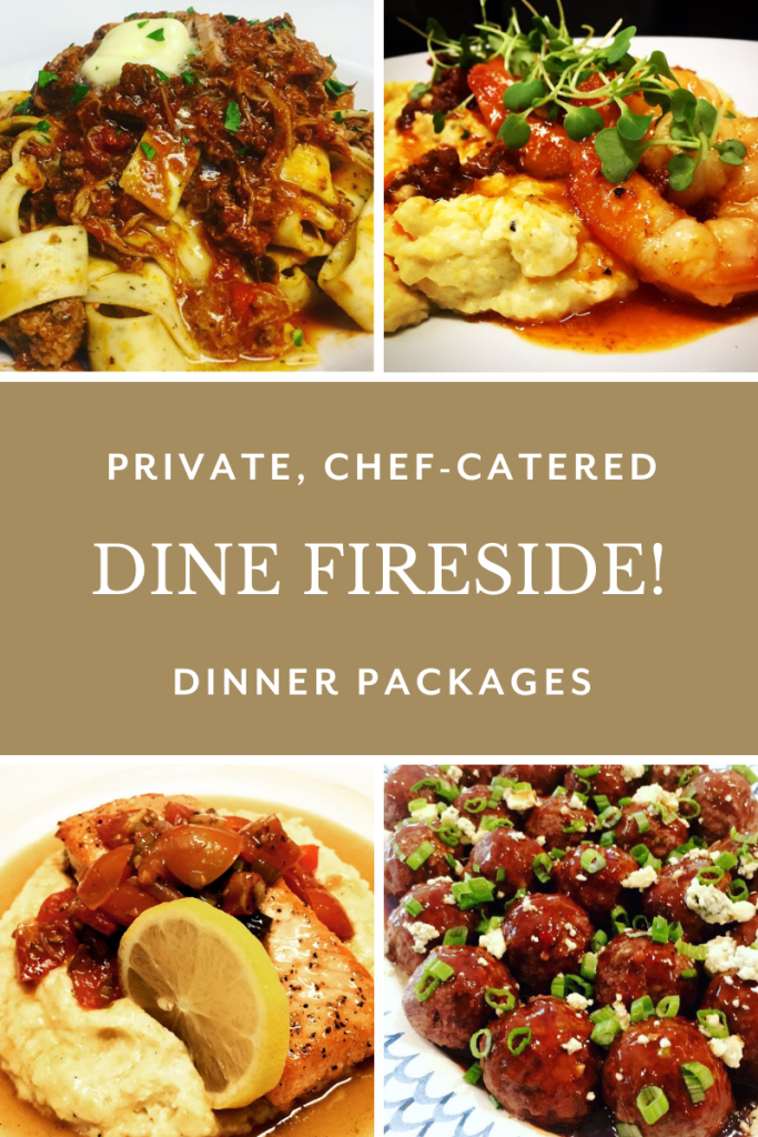 A sampling of Chef Dan Brooks' entrees that he prepares for guests that order the Fireside Dining Package